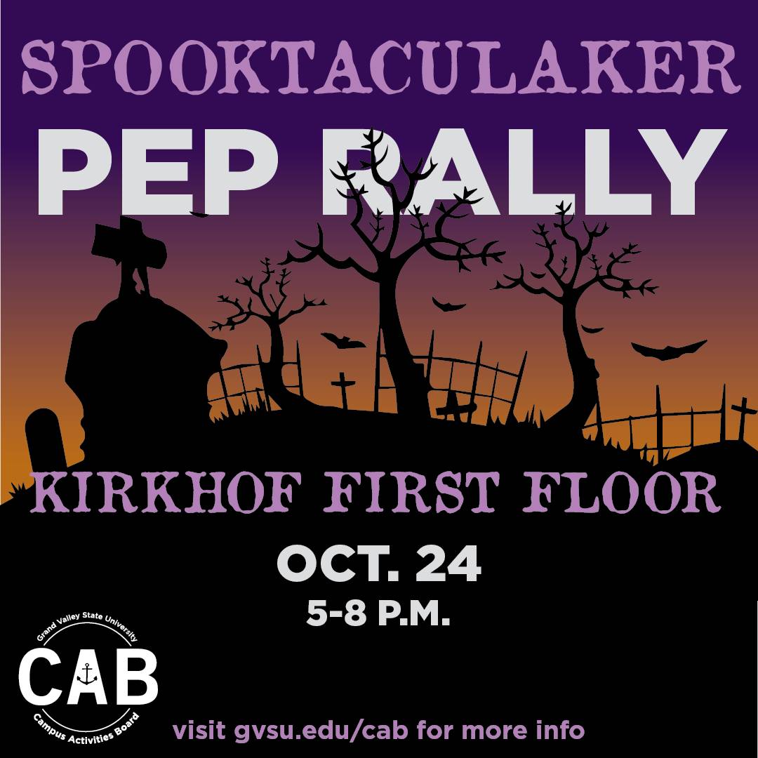 SpooktacuLaker Pep Rally Kirkhof First Floor Oct 24 5-8 p.m. visit gvsu.edu/cab for more info